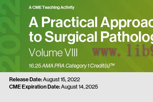 [AME]2022 A Practical Approach to Surgical Pathology Volume VIII (CME VIDEOS)