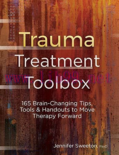 [AME]Trauma Treatment Toolbox: 165 Brain-Changing Tips, Tools & Handouts to Move Therapy Forwar...