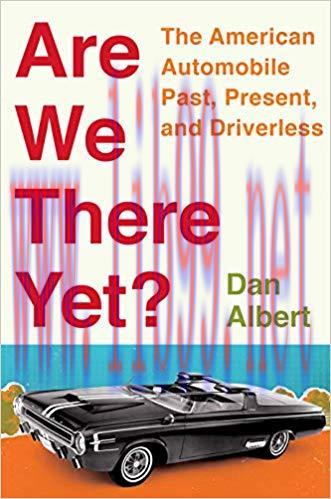 Are We There Yet?: The American Automobile Past, Present, and Driverless 1st Edition,