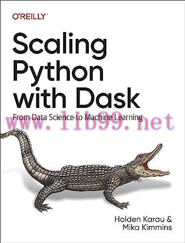 [FOX-Ebook]Scaling Python with Dask: From_ Data Science to Machine Learning