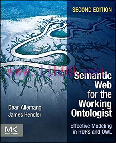 Semantic Web for the Working Ontologist: Effective Modeling in RDFS and OWL 2nd Edition,