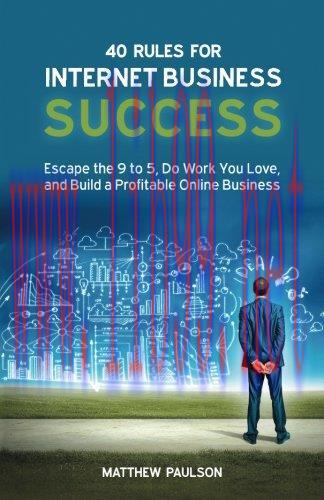 [FOX-Ebook]40 Rules for Internet Business Success: Escape the 9 to 5, Do Work You Love, and Bui...