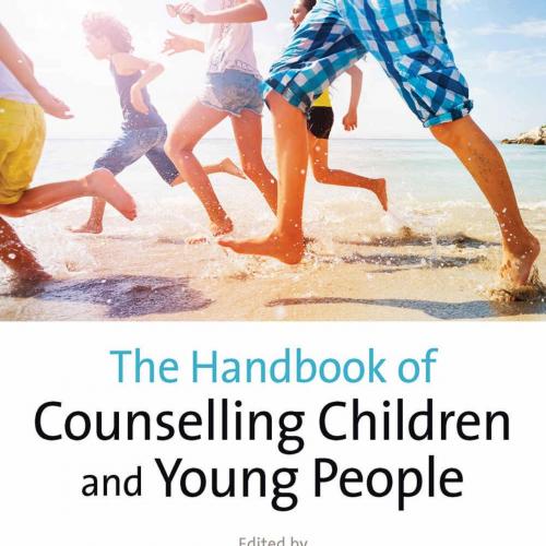 Handbook of Counselling Children & Young People 2nd Edition, The