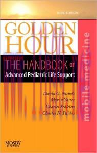 [AME]Golden Hour: The Handbook of Advanced Pediatric Life Support (Mobile Medicine Series), 3rd...
