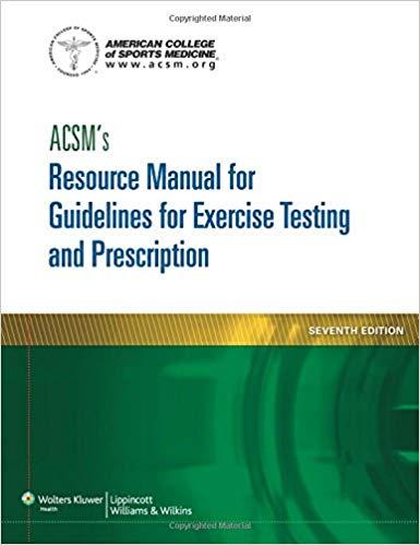 ACSM&rsquo;s Resource Manual For Guidelines For Exercise Testing and Prescription 7e