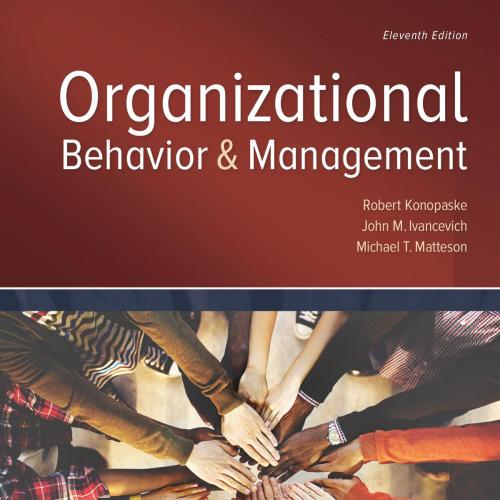 Organizational Behavior and Management, 11th Edition - Robert Konopaske, John M. Ivancevich, Mi...