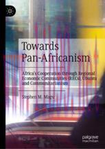 [PDF]Towards Pan-Africanism: Africa&rsquo;s Cooperation through Regional Economic Communities (RECs),...