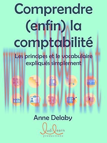 (PDF)Comprendre (enfin) la comptabilit&eacute;: Les principes et le vocabulaire expliqu&eacute;s simplement (...