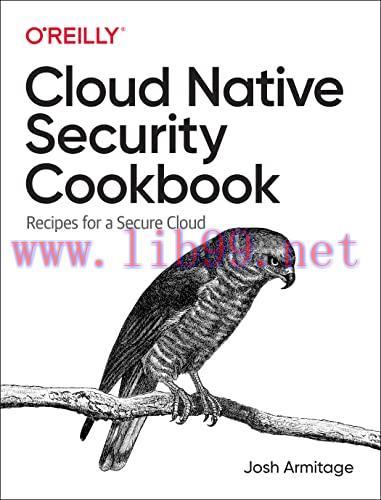 [FOX-Ebook]Cloud Native Security Cookbook: Recipes for a Secure Cloud
