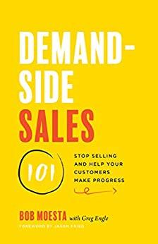 (PDF)Demand-Side Sales 101 Stop Selling and Help Your Customers Make Progress