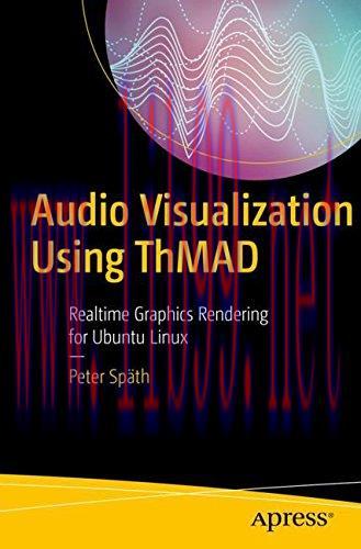 [FOX-Ebook]Audio Visualization Using ThMAD: Realtime Graphics Rendering for Ubuntu Linux