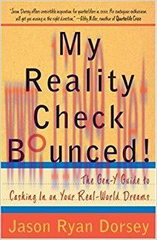 My Reality Check Bounced!: The Gen-Y Guide to Cashing In On Your Real-World Dreams