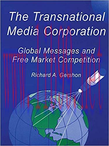 The Transnational Media Corporation: Global Messages and Free Market Competition (Routledge Com...