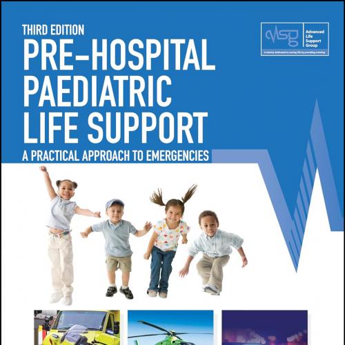 Pre-Hospital Paediatric Life Support A Practical Approach to Emergencies (Advanced Life Support...