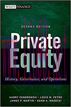 Private Equity: History, Governance, and Operations (Wiley Finance Book 793) 2nd Edition,