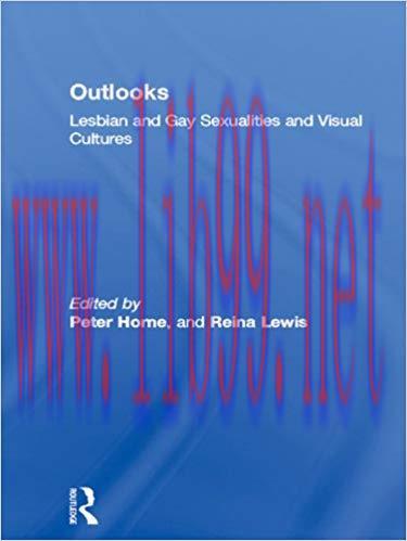 Outlooks: Lesbian and Gay Sexualities and Visual Cultures 1st Edition,