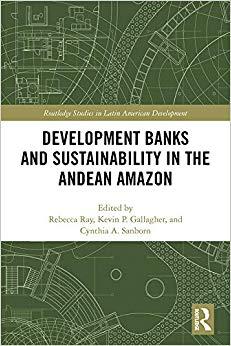 (PDF)Development Banks and Sustainability in the Andean Amazon (Routledge Studies in Latin Amer...
