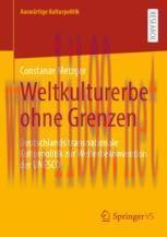 [PDF]Weltkulturerbe ohne Grenzen: Deutschlands transnationale Kulturpolitik zur Welterbekonvent...