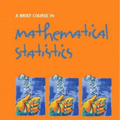 Brief Course in Mathematical Statistics 1 by Elliot A. Tanis, A - Administrator