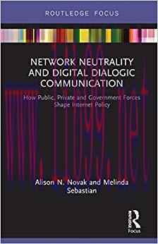Network Neutrality and Digital Dialogic Communication: How Public, Private and Government Force...