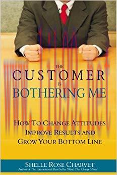 (PDF)The Customer is Bothering Me: How to change attitudes, improve results and grow your botto...