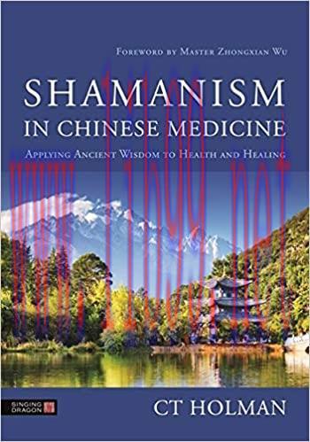 [AME]Shamanism in Chinese Medicine: Applying Ancient Wisdom to Health and Healing (Original PDF...