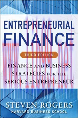 Entrepreneurial Finance, Third Edition: Finance and Business Strategies for the Serious Entrepr...