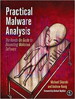 Practical Malware Analysis: The Hands-On Guide to Dissecting Malicious Software 1st Edition,