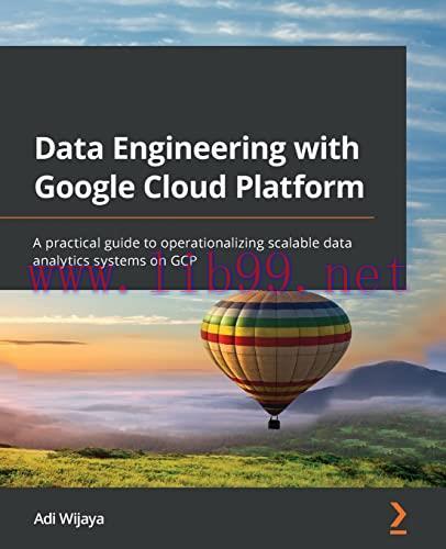 [FOX-Ebook]Data Engineering with Google Cloud Platform: A practical guide to operationalizing s...