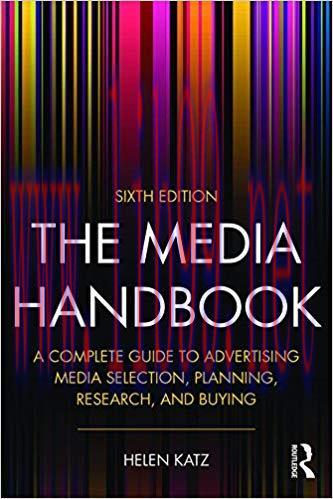 The Media Handbook: A Complete Guide to Advertising Media Selection, Planning, Research, and Bu...
