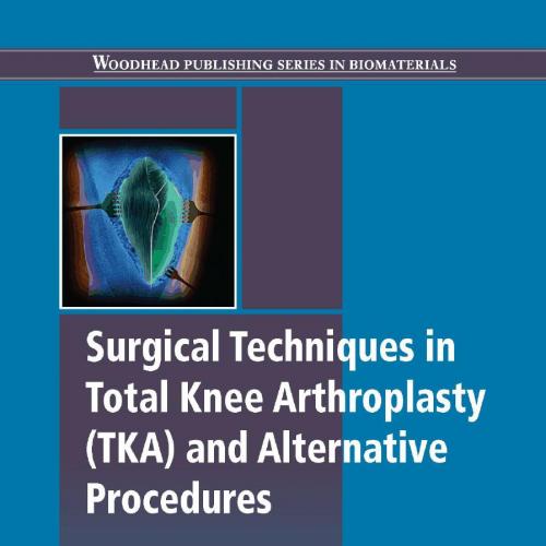 Surgical Techniques in Total Knee Arthroplasty and Alternative Procedures