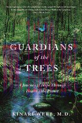 [AME]Guardians of the Trees : A Journey of Hope Through Healing the Planet: A Memoir (Original ...