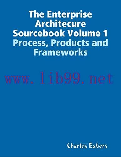 (PDF)The Enterprise Architecure Sourcebook Volume 1 &ndash; Process, Products and Frameworks
