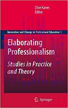 (PDF)Elaborating Professionalism: Studies in Practice and Theory (Innovation and Change in Prof...