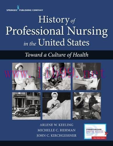 [AME]History of Professional Nursing in the United States: Toward a Culture of Health (PDF)
