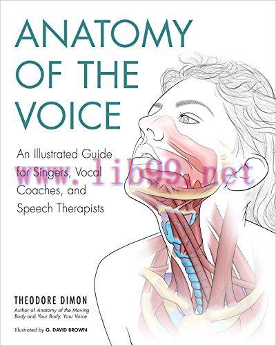 [AME]Anatomy of the Voice: An Illustrated Guide for Singers, Vocal Coaches, and Speech Therapis...