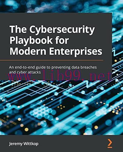 [FOX-Ebook]The Cybersecurity Playbook for Modern Enterprises: An end-to-end guide to preventing...