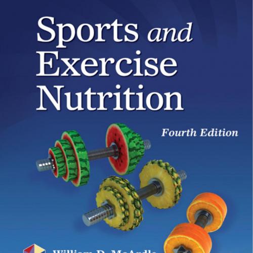 Sports and Exercise Nutrition, Fourth Edition - WILLIAM D. McARDLE, FRANK I. KATCH, VICTOR L. K...