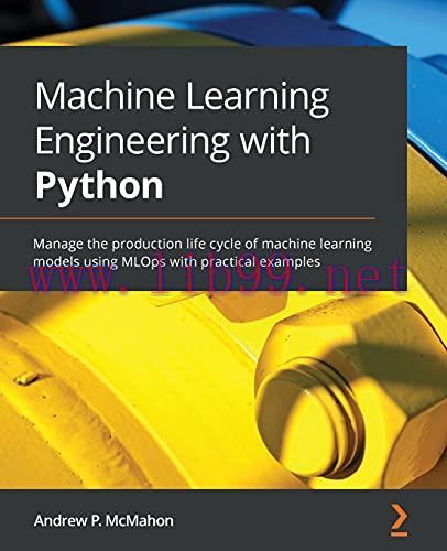 [FOX-Ebook]Machine Learning Engineering with Python: Manage the production life cycle of machin...