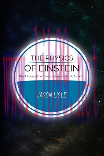 [FOX-Ebook]The Physics of Einstein: Black holes, time travel, distant starlight, E=mc2