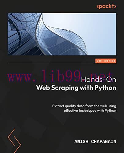 [FOX-Ebook]Hands-On Web Scraping with Python: Extract quality data from_ the web using effectiv...