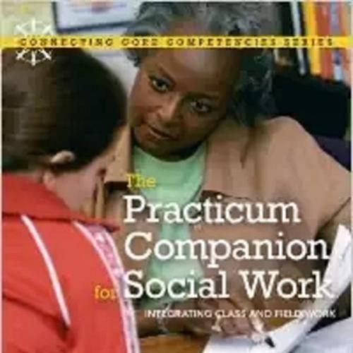 Practicum Companion for Social Work Integrating Class and Field Work, 3rd Third Edition, The - ...