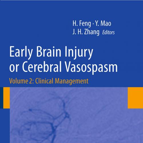 Early Brain Injury or Cerebral Vasospasm_ Volume 2_ Clinical Management (Acta Neurochirurgica S...