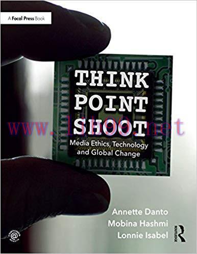 Think/Point/Shoot: Media Ethics, Technology and Global Change 1st Edition,