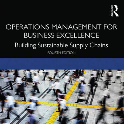 Operations Management for Business Excellence; Building Sustainable Supply Chains; Fourth editi...
