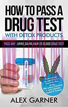 (PDF)How to pass a drug test with detox products: How to pass any: urine,hair, saliva or blood ...