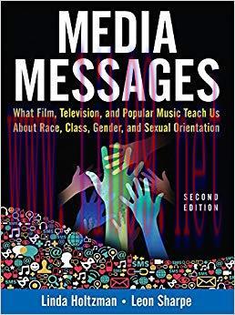Media Messages: What Film, Television, and Popular Music Teach Us About Race, Class, Gender, an...