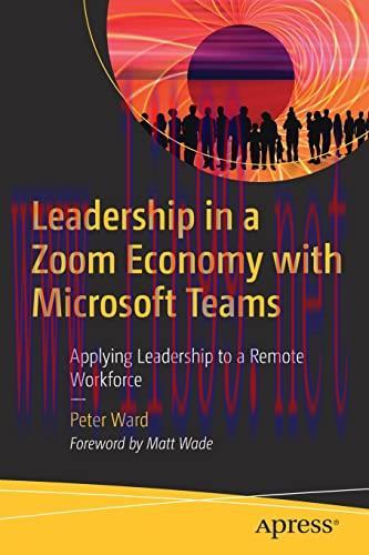[FOX-Ebook]Leadership in a Zoom Economy with Microsoft Teams: Applying Leadership to a Remote W...