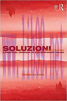 Soluzioni: A Practical Grammar of Contemporary Italian (Routledge Concise Grammars) 4th Edition...