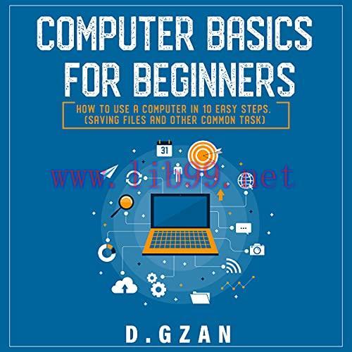 [FOX-Ebook]Computer Basics For Beginners: How To Use A Computer In 10 Easy Steps